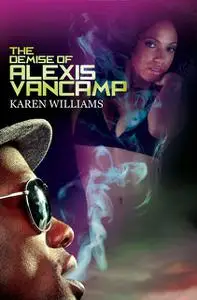 «The Demise of Alexis Vancamp» by Karen Williams