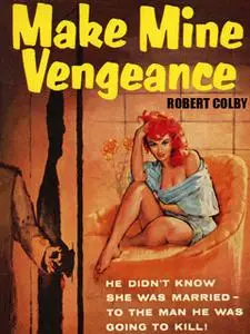 «Make Mine Vengeance» by Robert Colby