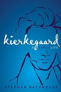 Kierkegaard: A Single Life