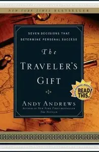 The Traveler's Gift: Seven Decisions that Determine Personal Success