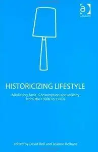 Historicizing Lifestyle: Mediating Taste, Consumption And Identity from the 1900s to 1970s [Repost]