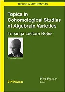 Topics in Cohomological Studies of Algebraic Varieties: Impanga Lecture Notes