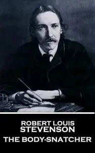 «The Body-Snatcher» by Robert Louis Stevenson