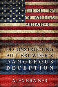 The Killing of William Browder: Deconstructing Bill Browder's Dangerous Deception