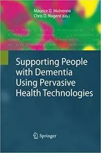 Supporting People with Dementia Using Pervasive Health Technologies (Repost)