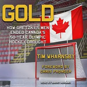 Gold: How Gretzky's Men Ended Canada's 50-Year Olympic Hockey Drought [Audiobook]