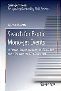 Search for Exotic Mono-jet Events: in Proton-Proton Collisions at √s=7 TeV and 8 TeV with the ATLAS Detector