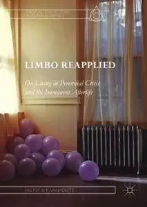 Limbo Reapplied: On Living in Perennial Crisis and the Immanent Afterlife