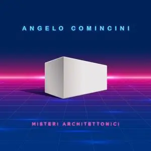 Angelo Comincini - Misteri Architettonici (2021)