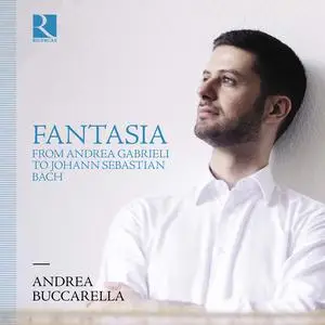 Andrea Buccarella - Fantasia from Andrea Gabrieli to Johann Sebastian Bach (2023)