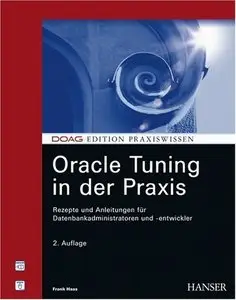Oracle Tuning in der Praxis: Rezepte und Anleitungen für Datenbankadministratoren und -entwickler
