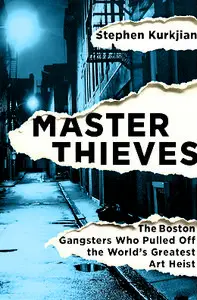 Master Thieves: The Boston Gangsters Who Pulled Off the World’s Greatest Art Heist