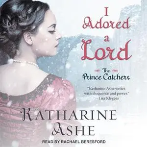 «I Adored a Lord» by Katharine Ashe