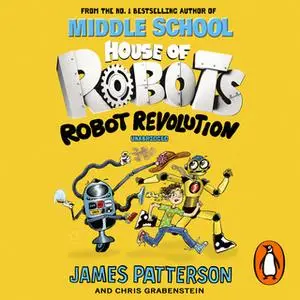 «House of Robots: Robot Revolution» by James Patterson