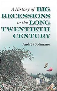 A History of Big Recessions in the Long Twentieth Century