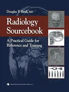 Radiology Sourcebook: A Practical Guide for Reference and Training