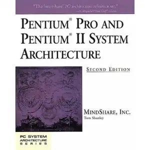 Pentium Pro and Pentium II System Architecture (2nd Edition)