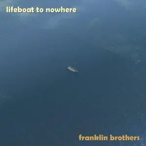 Franklin Brothers - Lifeboat to Nowhere (2011)
