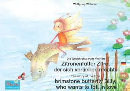 Die Geschichte vom kleinen Zitronenfalter Zitro, ... • The story of the little brimstone butterfly Billy, ...