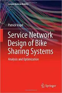 Service Network Design of Bike Sharing Systems: Analysis and Optimization