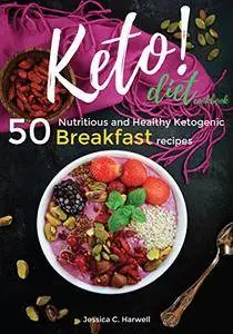 Keto Diet Cookbook: 50 Nutritious and Healthy Ketogenic Breakfast recipes