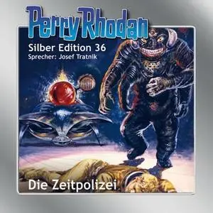 «Perry Rhodan - Silber Edition 36: Die Zeitpolizei» by William Voltz,Kurt Mahr,Clark Darlton,K.H. Scheer