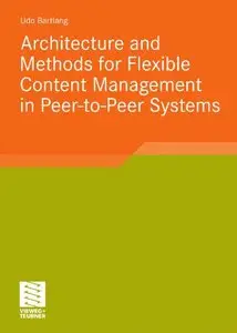 Architecture and Methods for Flexible Content Management in Peer-to-Peer Systems (repost)