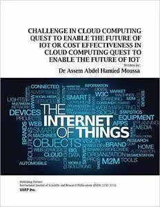 Challenge in cloud computing quest to enable the future of IoT