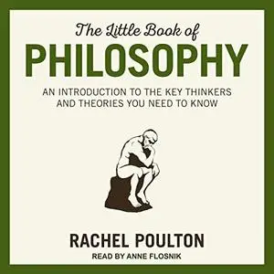 The Little Book of Philosophy: An Introduction to the Key Thinkers and Theories You Need to Know [Audiobook]