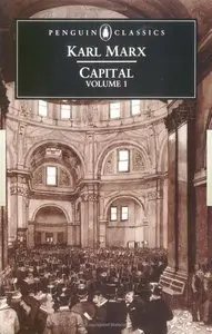 Karl Marx - Capital: Volume 1: A Critique of Political Economy