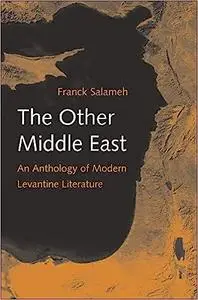 The Other Middle East: An Anthology of Modern Levantine Literature