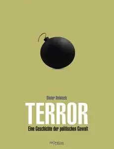 Dieter Reinisch - Terror: Eine Geschichte der politischen Gewalt