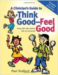 A Clinician's Guide to Think Good-Feel Good: Using CBT with Children and Young People