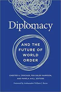 Diplomacy and the Future of World Order