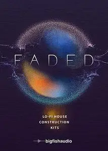 Big Fish Audio Faded Lo-Fi House Construction Kits Acidized Wav Midi