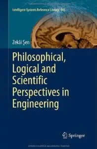 Philosophical, Logical and Scientific Perspectives in Engineering [Repost]