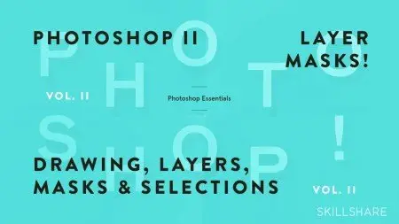 Fundamentals of Photoshop II: Drawing, Layers, Masks, and Selections
