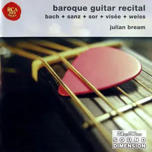 Julian Bream - Baroque Guitar Recital: J.S. Bach, G. Sanz, F. Sor, S.L. Weiss, R. De Visee (2003)