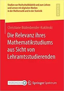 Die Relevanz ihres Mathematikstudiums aus Sicht von Lehramtsstudierenden