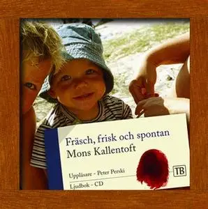 «Fräsch, frisk och spontan» by Mons Kallentoft