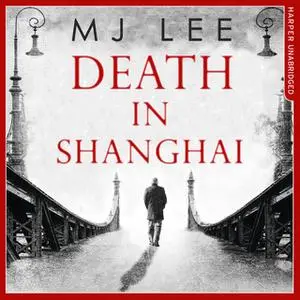 «Death In Shanghai» by M.J. Lee
