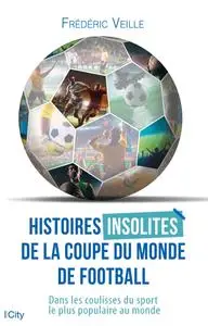 Frédéric Veille, "Histoires insolites de la coupe du monde de football"