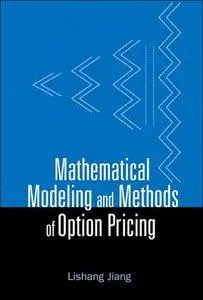 Mathematical Modeling and Methods of Option Pricing (Repost)
