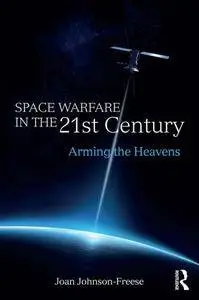 Space Warfare in the 21st Century: Arming the Heavens (repost)