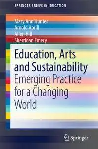Education, Arts and Sustainability: Emerging Practice for a Changing World
