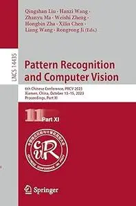 Pattern Recognition and Computer Vision: 6th Chinese Conference, PRCV 2023, Xiamen, China, October 13–15, 2023, Proceedi