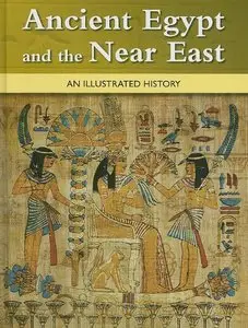 Ancient Egypt and the Near East: An Illustrated History (Repost)
