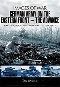 German Army on the Eastern Front - The Advance (Images of War)