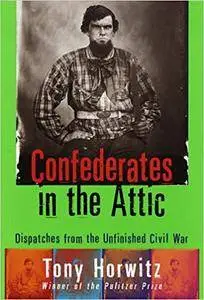 Confederates in the Attic: Dispatches from the Unfinished Civil War [Audiobook]