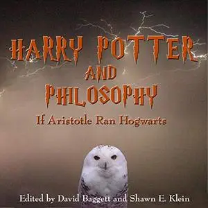 Harry Potter and Philosophy: If Aristotle Ran Hogwarts [Audiobook]